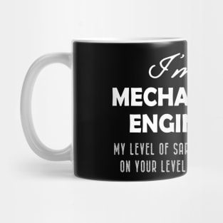 Mechanical Engineer - My level of sarcasm depends on your level of stupidity Mug